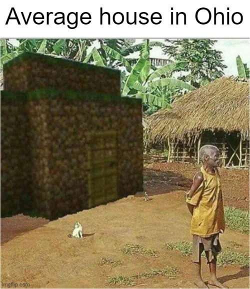 O H I O | Average house in Ohio | image tagged in ohio,memes | made w/ Imgflip meme maker
