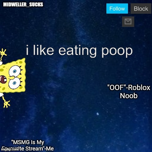 i like eating poop | image tagged in midweller_sucks announcement | made w/ Imgflip meme maker