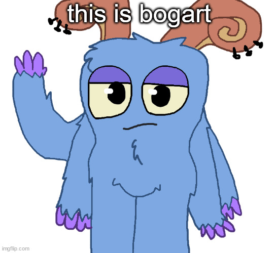 beloved bogart | this is bogart | image tagged in beloved bogart | made w/ Imgflip meme maker