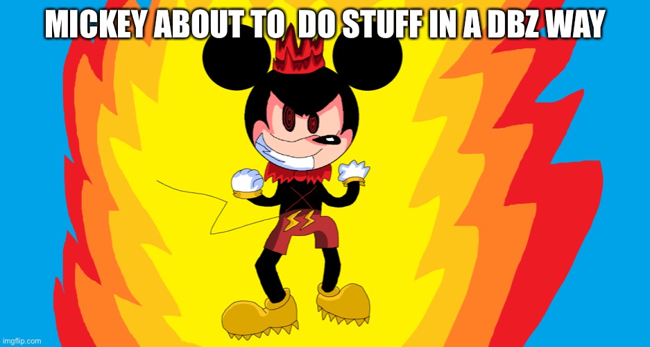 Fleetway Super Mickey | MICKEY ABOUT TO  DO STUFF IN A DBZ WAY | image tagged in fleetway super mickey,dragon ball z,mickey mouse | made w/ Imgflip meme maker