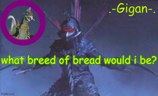 gnb | what breed of bread would i be? | made w/ Imgflip meme maker