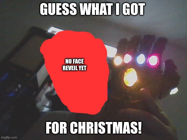 i also got a tablet too | GUESS WHAT I GOT; NO FACE REVEIL YET; FOR CHRISTMAS! | image tagged in thanos | made w/ Imgflip meme maker