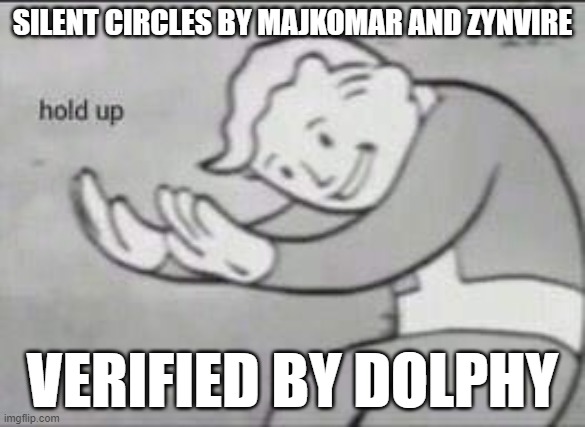 Hol up a second | SILENT CIRCLES BY MAJKOMAR AND ZYNVIRE; VERIFIED BY DOLPHY | image tagged in fallout hold up,geometry dash,silent circles,hold up | made w/ Imgflip meme maker