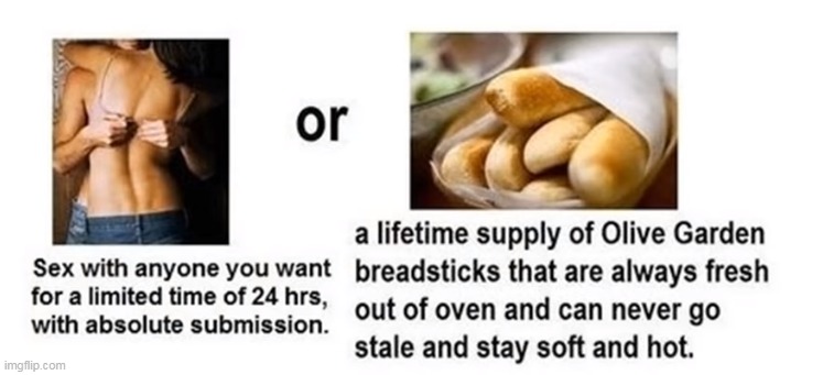 breadsticks because im a minor and i love bread | made w/ Imgflip meme maker