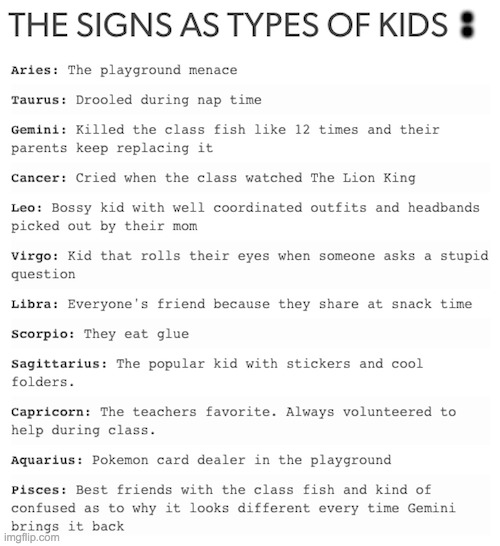 zodiacs as kids | : | image tagged in memes,zodiac signs,kids,funny | made w/ Imgflip meme maker