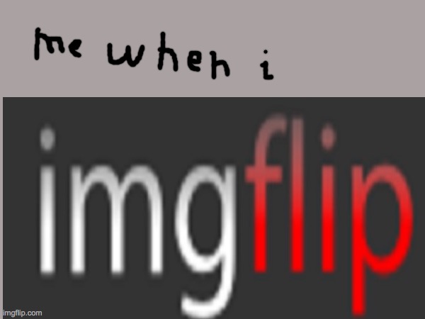 imgflip.com | image tagged in imgflip | made w/ Imgflip meme maker