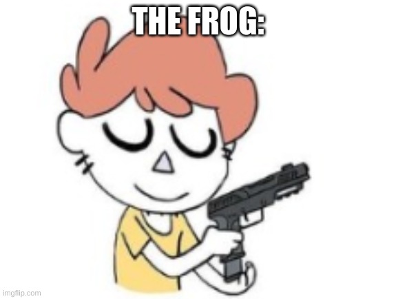 THE FROG: | made w/ Imgflip meme maker