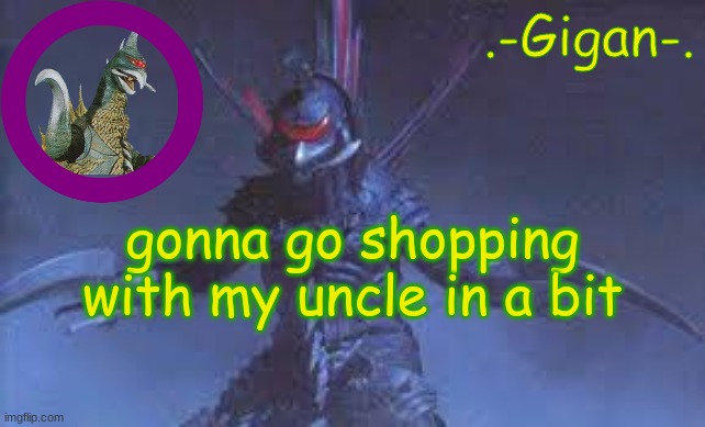 bhj | gonna go shopping with my uncle in a bit | made w/ Imgflip meme maker