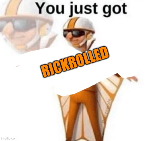 You just got vectored | RICKROLLED | image tagged in you just got vectored | made w/ Imgflip meme maker