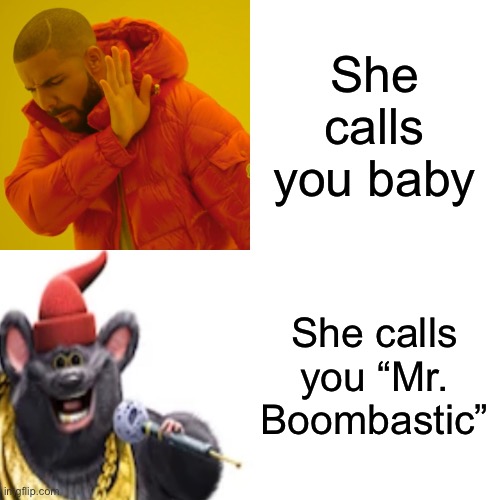 Mr. Boombastic ? | She calls you baby; She calls you “Mr. Boombastic” | image tagged in biggie cheese,mr boombastic,lol | made w/ Imgflip meme maker