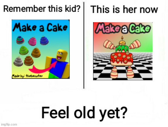 Feel old yet | image tagged in feel old yet,roblox,memes,nostalgia | made w/ Imgflip meme maker