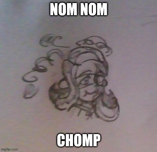 401 nom nom chomp | NOM NOM CHOMP | image tagged in 401 nom nom chomp | made w/ Imgflip meme maker