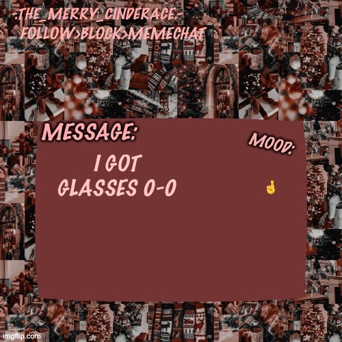 Cinderaces Christmas annoucment temp | 🤞; I GOT GLASSES 0-0 | image tagged in cinderaces christmas annoucment temp | made w/ Imgflip meme maker