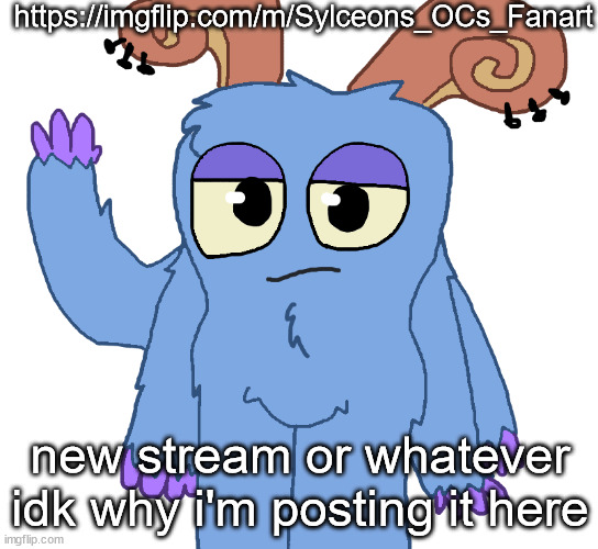 beloved bogart | https://imgflip.com/m/Sylceons_OCs_Fanart; new stream or whatever idk why i'm posting it here | image tagged in beloved bogart | made w/ Imgflip meme maker