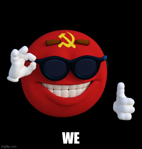 communist ball | WE | image tagged in communist ball | made w/ Imgflip meme maker