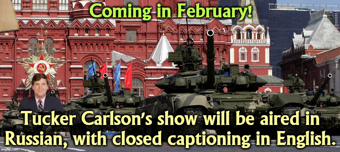 Na Zdorovie! | Coming in February! Tucker Carlson's show will be aired in Russian, with closed captioning in English. | image tagged in tucker carlson,russia,putin,pet | made w/ Imgflip meme maker