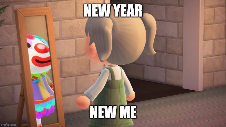 new year | NEW YEAR; NEW ME | image tagged in animal crossing mirror clown | made w/ Imgflip meme maker