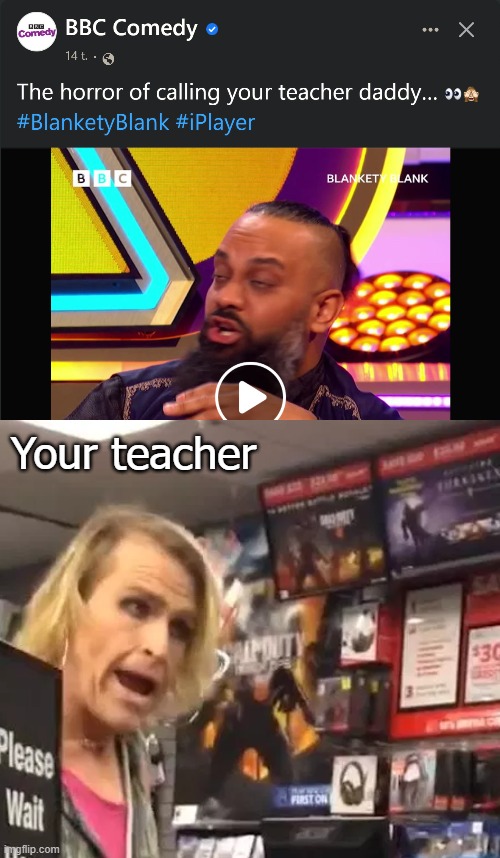 Yikes! | Your teacher | image tagged in its ma'am,funny,transgender | made w/ Imgflip meme maker