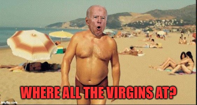 Southern Comfort Beach Guy | WHERE ALL THE VIRGINS AT? | image tagged in southern comfort beach guy | made w/ Imgflip meme maker