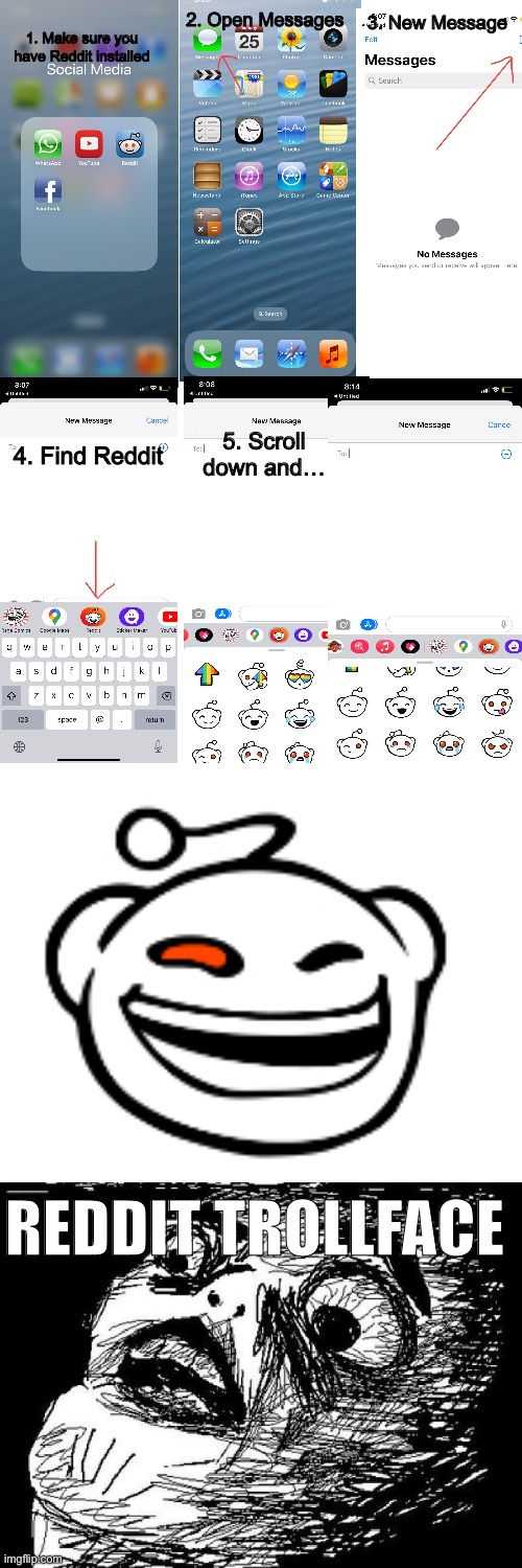:OOO | 3. New Message; 2. Open Messages; 1. Make sure you have Reddit installed; 4. Find Reddit; 5. Scroll down and…; REDDIT TROLLFACE | image tagged in omg,reddit,easter eggs,troll face | made w/ Imgflip meme maker