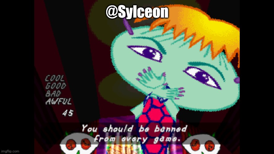 Almost typed Sylveon by mistake | @Sylceon | image tagged in you should be banned from every game | made w/ Imgflip meme maker