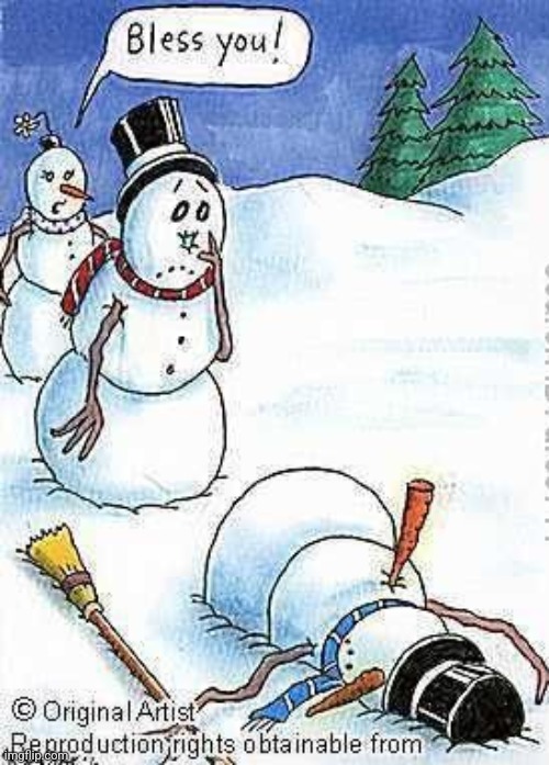 DEADLY SNEEZE | image tagged in snowman,winter,comics/cartoons | made w/ Imgflip meme maker