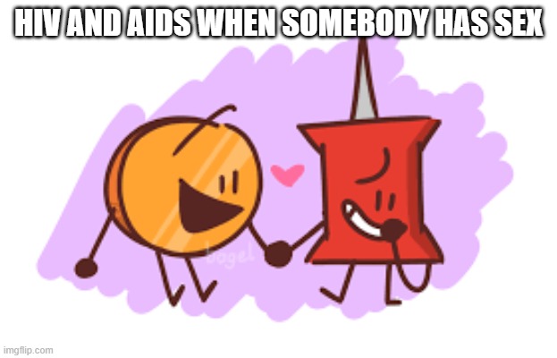 Pair of things you don't want | HIV AND AIDS WHEN SOMEBODY HAS SEX | image tagged in pair of things you don't want | made w/ Imgflip meme maker