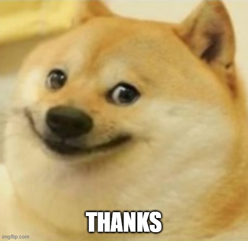 Smile Doge (Cropped) | THANKS | image tagged in smile doge cropped | made w/ Imgflip meme maker