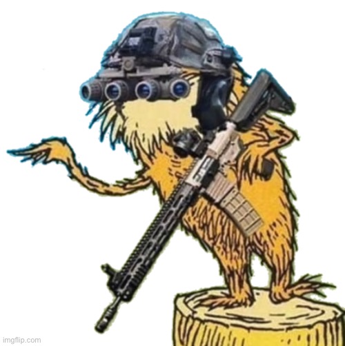 The Lorax is Armed | image tagged in the lorax is armed | made w/ Imgflip meme maker