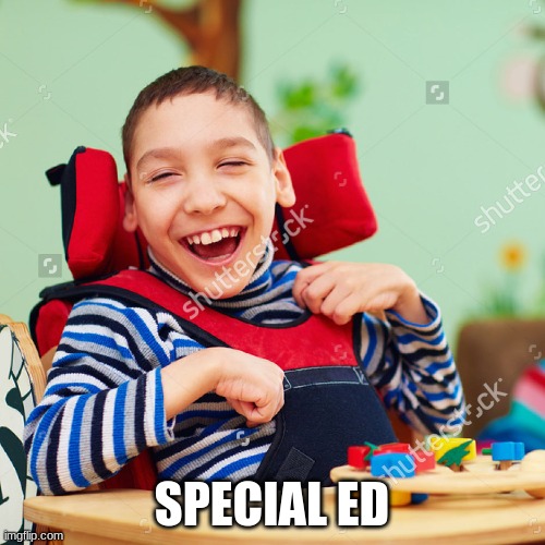 SPECIAL ED | made w/ Imgflip meme maker
