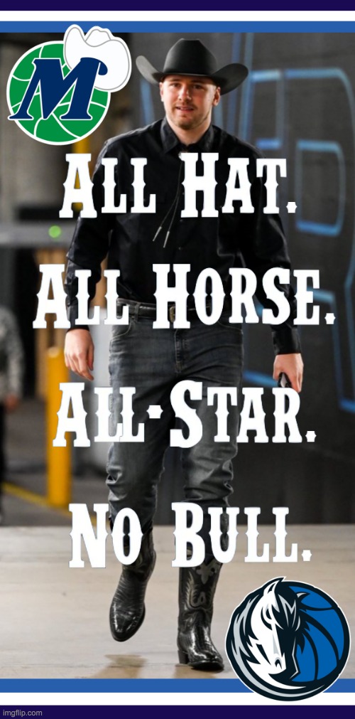 All Hat All Horse All-Star No Bull Luka Doncic Meme | image tagged in all hat all horse all-star no bull luka doncic meme | made w/ Imgflip meme maker