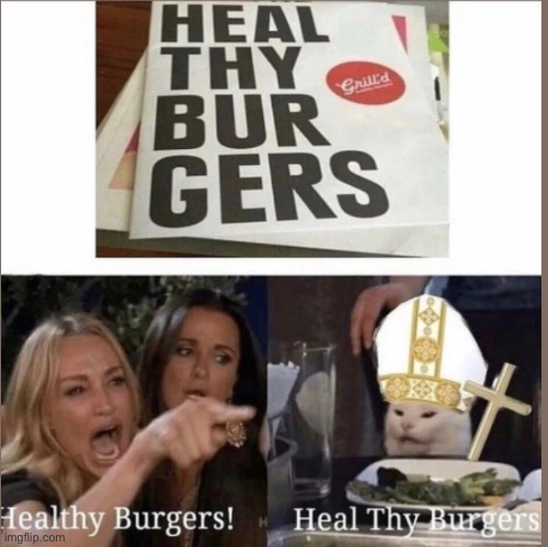 HEAL THY BURGERS! | image tagged in unfunny,shitpost | made w/ Imgflip meme maker