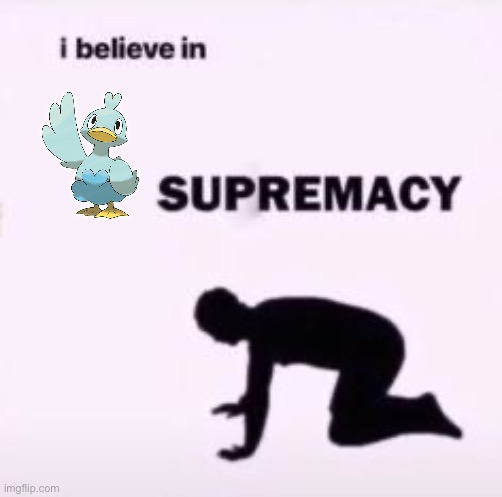 Duck supremacy | image tagged in i believe in supremacy,duck | made w/ Imgflip meme maker