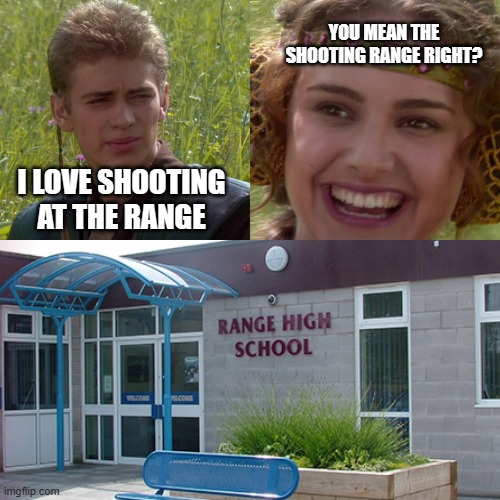 Yea sure | YOU MEAN THE SHOOTING RANGE RIGHT? I LOVE SHOOTING AT THE RANGE | image tagged in memes,dark humor | made w/ Imgflip meme maker