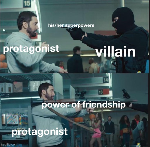 Action movies be like | his/her superpowers; protagonist; villain; power of friendship; protagonist | image tagged in memes,action movies | made w/ Imgflip meme maker