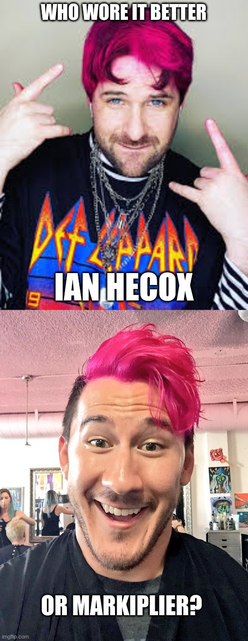 Who Wore It Better Wednesday #139 - Magenta hair | WHO WORE IT BETTER; IAN HECOX; OR MARKIPLIER? | image tagged in memes,who wore it better,smosh,ian hecox,markiplier,youtube | made w/ Imgflip meme maker
