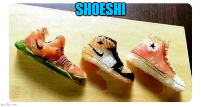 SHOESHI | made w/ Imgflip meme maker