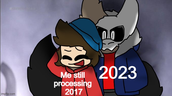 oh no | 2023; Me still 
processing 
2017 | made w/ Imgflip meme maker