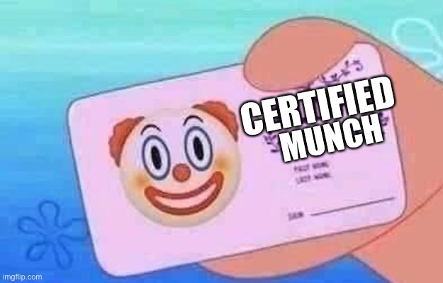 Clown License | CERTIFIED; MUNCH | image tagged in clown license | made w/ Imgflip meme maker
