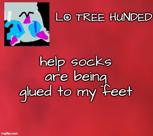 the joke here is foot fetishes not being tolerated here | help socks are being glued to my feet | image tagged in lol300 april fools/joke announcements | made w/ Imgflip meme maker