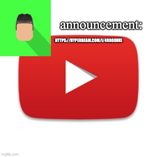 Kyrian247 announcement | HTTPS://HYPERBEAM.COM/I/4RBO8HKI | image tagged in kyrian247 announcement | made w/ Imgflip meme maker