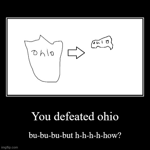 rip ohio :) | image tagged in funny,demotivationals | made w/ Imgflip demotivational maker