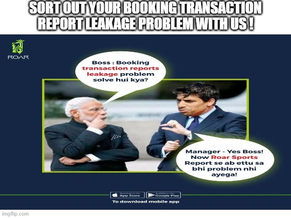Sort out your booking transaction report leakage problem with us ! | SORT OUT YOUR BOOKING TRANSACTION REPORT LEAKAGE PROBLEM WITH US ! | image tagged in sports,sports management,roar sports,memes,sports booking transaction,problems and solutions | made w/ Imgflip meme maker