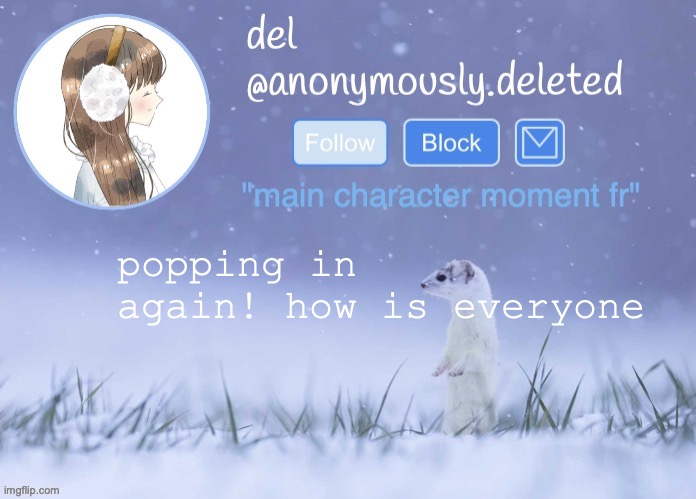 that sounded annoying sorry | popping in again! how is everyone | image tagged in del announcement winter | made w/ Imgflip meme maker