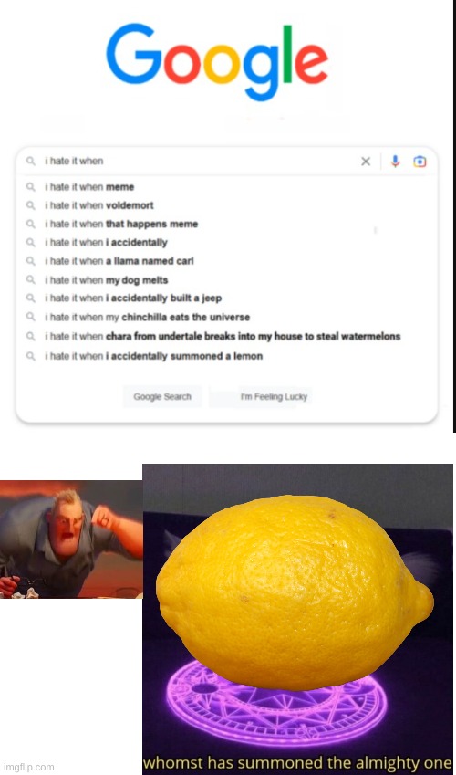 god dang it. It happened again | image tagged in google,google search,lemon,memes | made w/ Imgflip meme maker