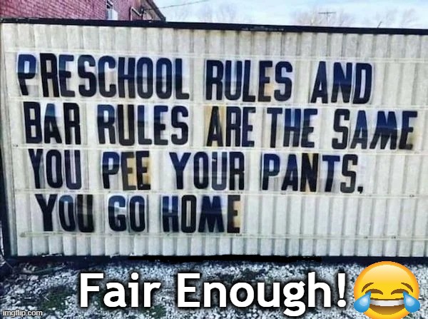 Works for me.... | Fair Enough! | image tagged in fun,signs,funny signs,good idea,psa,lol | made w/ Imgflip meme maker