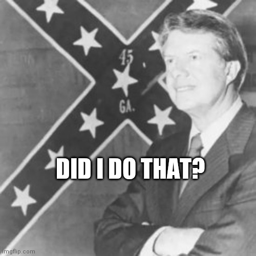 Jimmy Carter | DID I DO THAT? | image tagged in jimmy carter | made w/ Imgflip meme maker