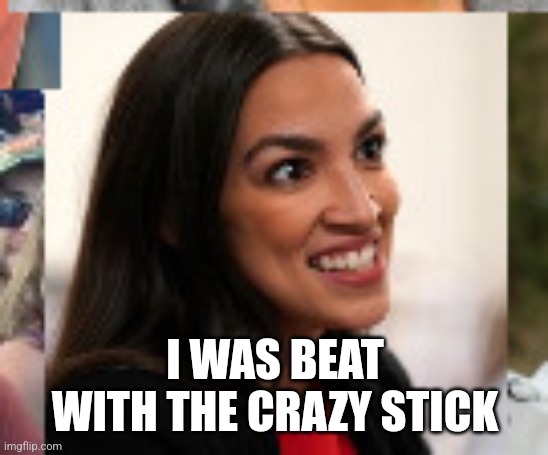 I WAS BEAT WITH THE CRAZY STICK | made w/ Imgflip meme maker