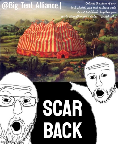 bro. | Scar back | image tagged in big tent alliance announcement template | made w/ Imgflip meme maker