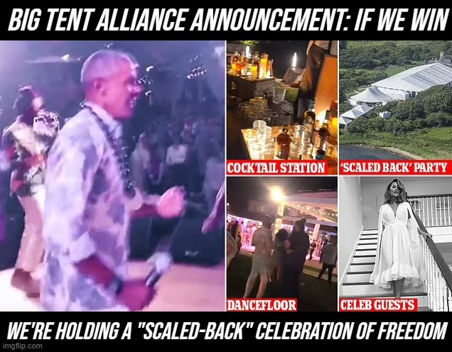 Some might label it a "'scaled-back' celebration of hypocrisy." Well, that's just a matter of perspective | BIG TENT ALLIANCE ANNOUNCEMENT: IF WE WIN; WE'RE HOLDING A "SCALED-BACK" CELEBRATION OF FREEDOM | image tagged in barack obama birthday party,freedom,big tent alliance,big,tent,energy | made w/ Imgflip meme maker